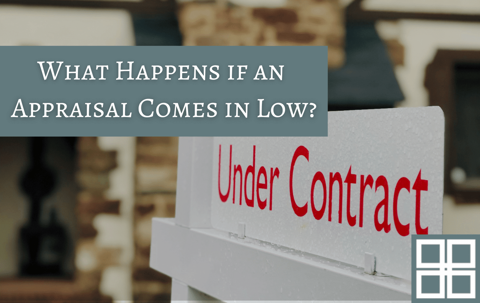 Featured image for Appraisal Coming in Too Low? Steps You Can Take to Respond